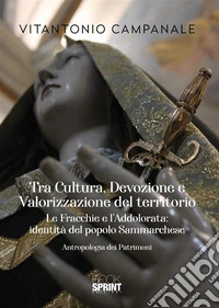 Tra Cultura, Devozione e Valorizzazione del territorio. E-book. Formato PDF ebook