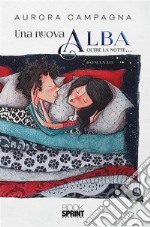 Una nuova Alba - Oltre la notte…. E-book. Formato EPUB ebook