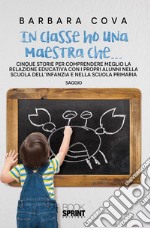 In classe ho una maestra che.... E-book. Formato EPUB ebook