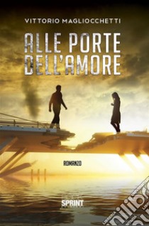 Alle porte dell'amore. E-book. Formato EPUB ebook di Vittorio Magliocchetti