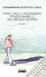 Primi e belli, ricordando “Poveri ma belli” del secolo scorso. E-book. Formato EPUB ebook