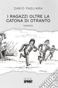 I ragazzi oltre la Catona di Otranto. E-book. Formato EPUB ebook
