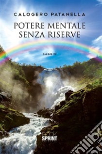 Potere mentale senza riserve. E-book. Formato EPUB ebook di Calogero Patanella