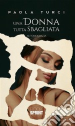 Una donna tutta sbagliata. E-book. Formato EPUB ebook