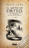 IL MITO DI ORFEO: Poliedriche interpretazioni tra letteratura, suggestioni e misticismo. E-book. Formato EPUB ebook