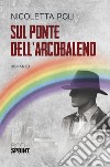 Sul ponte dell'arcobaleno. E-book. Formato EPUB ebook