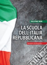 La scuola dell’Italia Repubblicana. E-book. Formato PDF ebook