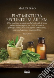Fiat Mixtura Secundum Artem. E-book. Formato PDF ebook di Mario Izzo
