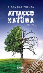 Attacco alla natura. E-book. Formato EPUB