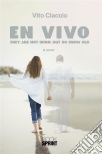 En Vivo - They are not born, but do grow old. E-book. Formato EPUB ebook di Vito Ciaccio