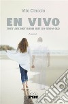 En Vivo - They are not born, but do grow old. E-book. Formato EPUB ebook di Vito Ciaccio