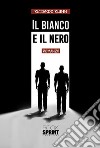 Il bianco e il nero. E-book. Formato EPUB ebook