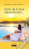 Non mi è mai abbastanza.... E-book. Formato EPUB ebook di Agron Dragoti