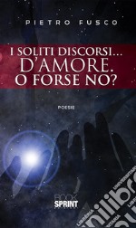 I soliti discorsi… d’amore. O forse no?. E-book. Formato EPUB ebook