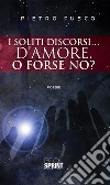 I soliti discorsi… d’amore. O forse no?. E-book. Formato EPUB ebook