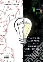 Nascita ed evoluzione della proprietà intellettuale. E-book. Formato PDF ebook