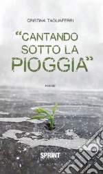 Cantando sotto la pioggia. E-book. Formato EPUB ebook