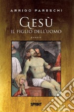 Gesù il figlio dell’uomo. E-book. Formato EPUB ebook