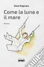 Come la luna e il mare. E-book. Formato EPUB