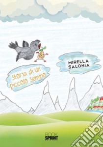 Storia di un piccolo semino. E-book. Formato PDF ebook di Mirella Salonia