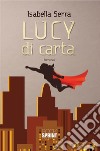 Lucy di carta. E-book. Formato EPUB ebook