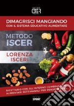 Dimagrisci mangiando con il sistema educativo alimentare. E-book. Formato PDF