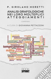 Analisi grafologiche nei loro molteplici atteggiamenti. E-book. Formato PDF ebook di Giovanna Pettazzoni Lazzara