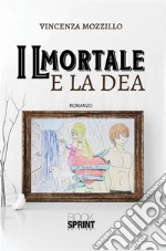 Il mortale e la dea. E-book. Formato EPUB ebook