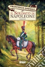 Il soldato di Napoleone. E-book. Formato EPUB ebook