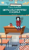 Un piccolo vampiro a scuola. E-book. Formato EPUB ebook di Marco Gubellini