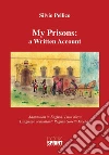 My Prisons: a Written Account (Silvio Pellico). E-book. Formato EPUB ebook di Luca Nava