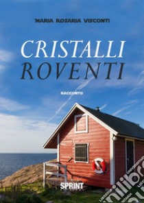 Cristalli roventi. E-book. Formato EPUB ebook di Maria Rosaria Visconti