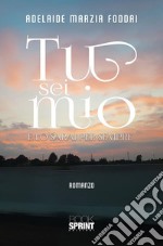 Tu sei mio - E lo sarai per sempre. E-book. Formato EPUB ebook