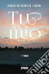 Tu sei mio - E lo sarai per sempre. E-book. Formato EPUB ebook di Adelaide Marzia Foddai
