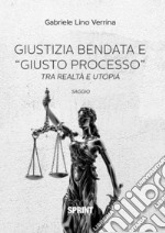 Giustizia bendata e “giusto processo”. E-book. Formato EPUB