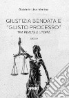 Giustizia bendata e “giusto processo”. E-book. Formato EPUB ebook