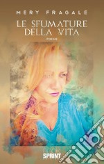 Le sfumature della vita. E-book. Formato EPUB ebook