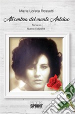 All’ombra del Monte Antelao (nuova edizione). E-book. Formato EPUB