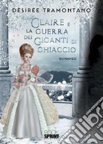 Claire e la guerra dei giganti di ghiaccio. E-book. Formato EPUB ebook