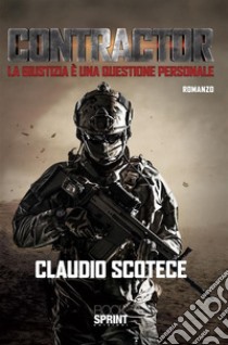 Contractor - La giustizia è una questione personale. E-book. Formato EPUB ebook di Claudio Scotece