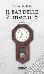 Il bar delle 7 meno 5. E-book. Formato EPUB