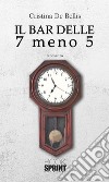 Il bar delle 7 meno 5. E-book. Formato EPUB ebook