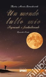 Un mondo tutto mio. E-book. Formato EPUB ebook