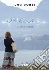 Orizzonti - Una storia di storie. E-book. Formato PDF ebook