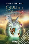 Giulia e i quattro mondi. E-book. Formato EPUB ebook di Miryam Grazioso