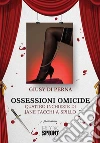 Ossessioni omicide. E-book. Formato EPUB ebook di Giusy Di Perna