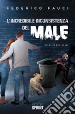 L’incredibile inconsistenza del male. E-book. Formato EPUB ebook