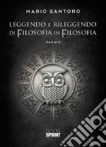 Leggendo e rileggendo di filosofia in filosofia. E-book. Formato EPUB ebook