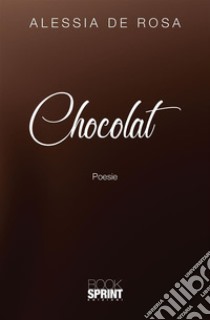 Chocolat. E-book. Formato EPUB ebook di Alessia De Rosa