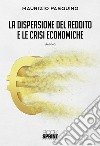 La dispersione del reddito e le crisi economiche. E-book. Formato EPUB ebook